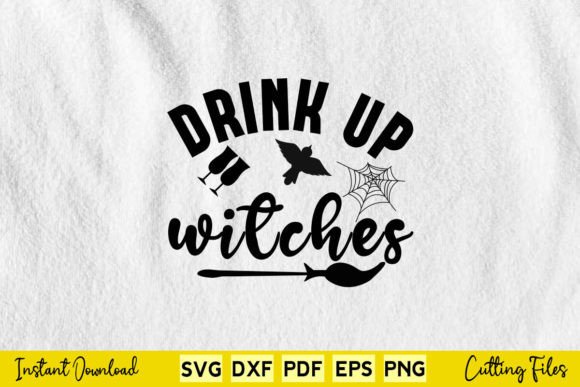 Drink Up Witches Funny Halloween Svg Graphics