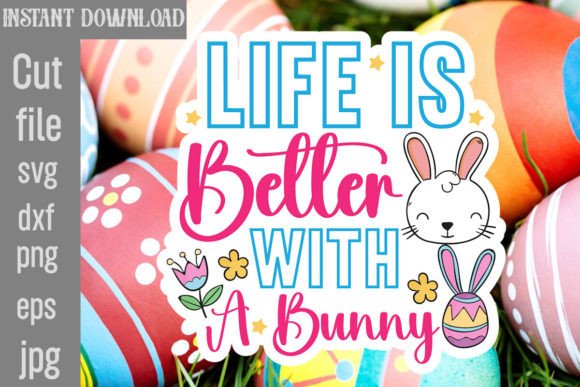 Life is Better with a Bunny SVG Cut File