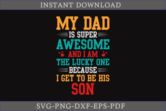 My Dad is Super Awesome Father’s Day SVG: Graphics and Crafts